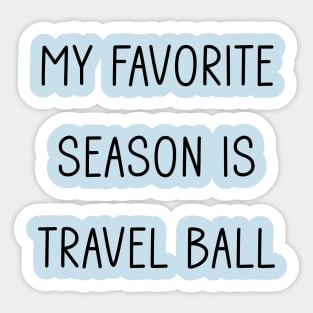 My Favorite Season is Travel Ball Sticker